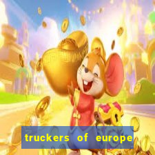 truckers of europe 3 dinheiro infinito